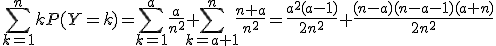 \sum_{k=1}^n kP(Y=k)=\sum_{k=1}^a \frac{a}{n^2} + \sum_{k=a+1}^n \frac{n+a}{n^2}= \frac{a^2(a-1)}{2n^2} + \frac{(n-a)(n-a-1)(a+n)}{2n^2}